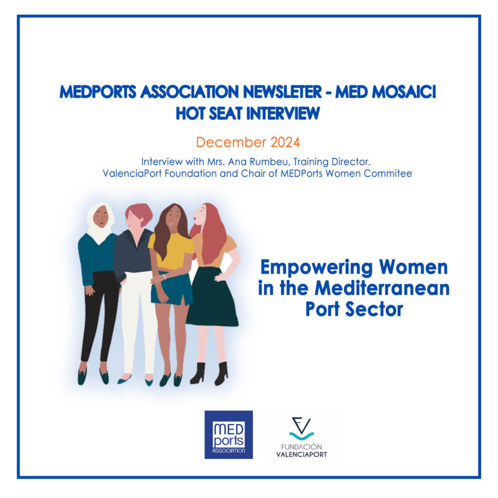 Hot Seat Interview with Mrs. Ana Rumbeu, Training Director, ValenciaPort Foundation: The New MEDPorts Women's Committee: Empowering Women in the Mediterranean Port Sector